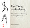 The Way of Archery: A 1637 Chinese Military Training Manual (A 1637 Chinese Military Training Manual) by Jie Tian, Justin Ma, 9780764347917