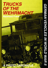 Trucks of the Wehrmacht by Reinhard Frank, 9780887406867