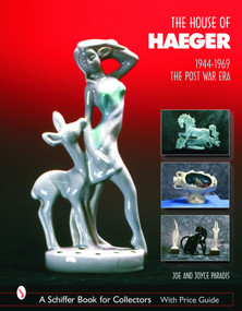 The House of Haeger 1944-1969 (The Post-War Era) by Joe & Joyce Paradis, 9780764319501