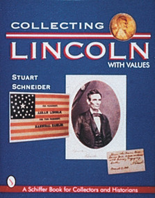 Collecting Lincoln by Stuart Schneider, 9780764302701