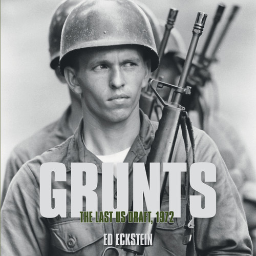 Grunts (The Last US Draft, 1972) by Ed Eckstein, 9780764353024