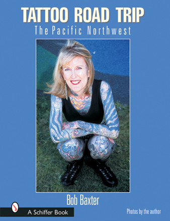 Tattoo Road Trip (The Pacific Northwest) by Bob Baxter, Mary Gardner, 9780764315220