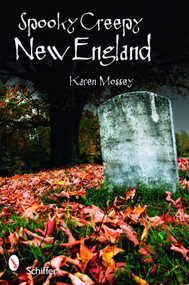 Spooky Creepy New England by Karen Mossey, 9780764335402
