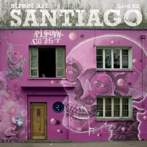 Street Art Santiago Chile by Lord K2, 9780764349270