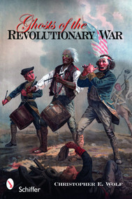 Ghosts of the Revolutionary War by Christopher E. Wolf, 9780764334948