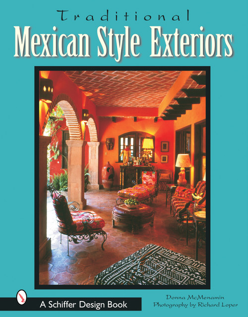 Traditional Mexican Style Exteriors by Donna McMenamin, Richard Loper, 9780764317262