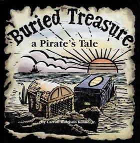 Buried Treasure, a Pirate's Tale by Carroll Harrison Kehne, 9780870336010