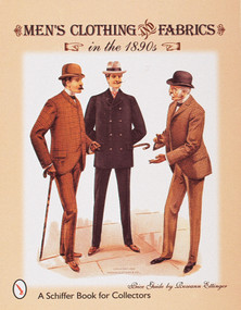 Men's Clothing & Fabrics in the 1890s by Roseann Ettinger, 9780764306167
