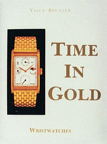 Time in Gold (Wristwatches) by Gerald Viola, 9780887401374