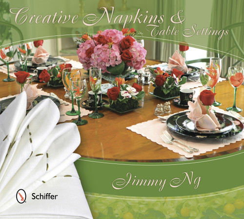 Creative Napkins and Table Settings by Jimmy Ng, 9780764344015