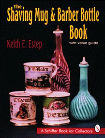 The Shaving Mug and Barber Bottle Book by Keith E. Estep, 9780887407611