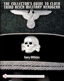 The Collector's Guide to Cloth Third Reich Military Headgear by Gary Wilkins, 9780764314285