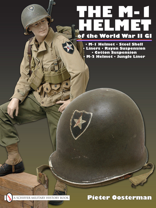 The M-1 Helmet of the World War II GI by Pieter Oosterman, 9780764336638