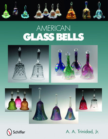 American Glass Bells by A.A. Trinidad, Jr., 9780764334177
