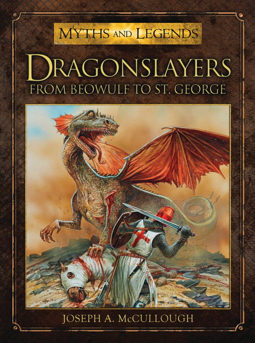 Dragonslayers (From Beowulf to St. George) by Joseph A. McCullough, Peter Dennis, 9781780967301