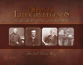 America's Literary Legends (The Lives and Burial Places of 50 Great Writers) by Michael Thomas Barry, 9780764347023