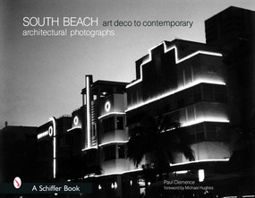 South Beach Architectural Photographs (Art Deco to Contemporary) by Paul Clemence, 9780764320866