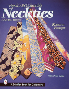 Popular and Collectible Neckties (1955 to the Present) by Roseann Ettinger, 9780764305160