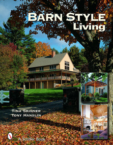 Barn Style Living (Design and Plan Inspiration for Timber Frame Homes) by Tina Skinner, 9780764323867