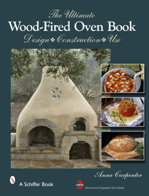 The Ultimate Wood-Fired Oven Book (Design • Construction • Use) by Anna Carpenter, 9780764344176