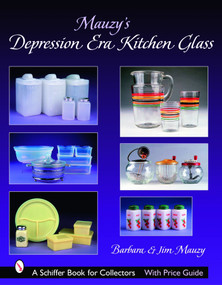 Mauzy's Depression Era Kitchen Glass by Barbara & Jim Mauzy, 9780764325557