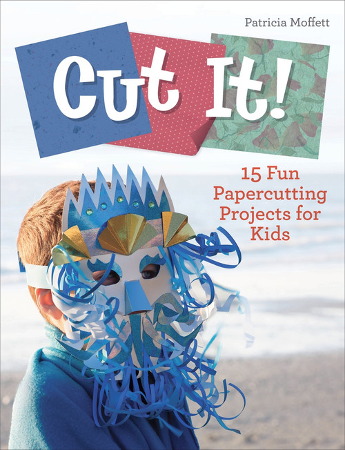 Cut It! (15 Fun Papercutting Projects for Kids) by Patricia Moffett, 9780764360664