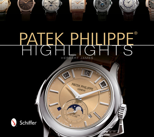 Patek Philippe® Highlights by Herbert James, 9780764343223
