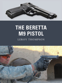 The Beretta M9 Pistol by Leroy Thompson, Johnny Shumate, Alan Gilliland, 9781849085267