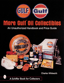 More Gulf™ Oil Collectibles (An Unauthorized Handbook and Price Guide) by Charles Whitworth, 9780764308031