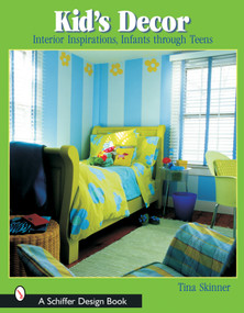 Kids' Decor (Interior Inspirations, Infants through Teens) by Tina Skinner, 9780764316135