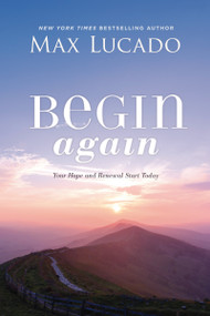Begin Again (Your Hope and Renewal Start Today) by Max Lucado, 9781400226474