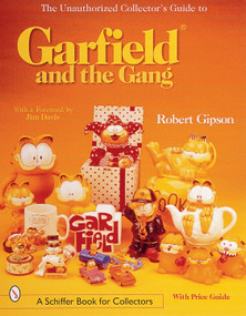 The Unauthorized Collector's Guide to Garfield® and the Gang by Robert Gipson, 9780764311178