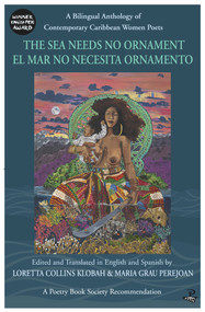 The Sea Needs No Ornament / El mar no necesita ornamento (A Bilingual anthology of contemporary Caribbean Women Poets) by Loretta Collins Klobah, Maria Grau Perejoan, 9781845234737
