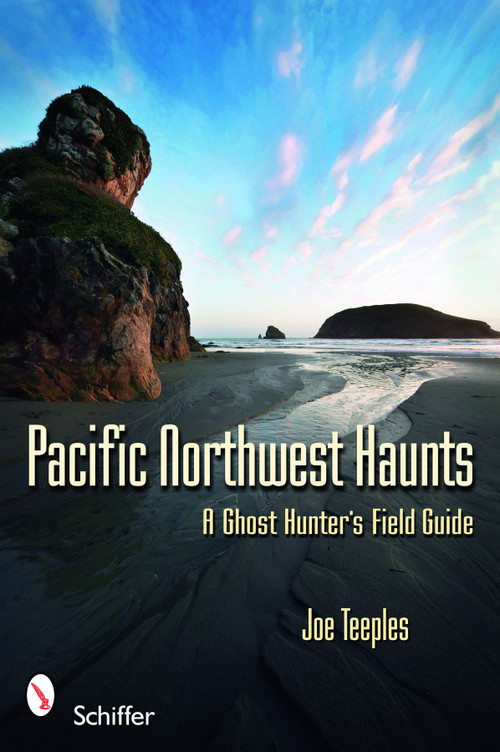 Pacific Northwest Haunts by Joe Teeples, 9780764334368