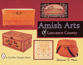 Amish Arts of Lancaster County by Patricia T. Herr, 9780764305412