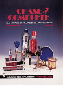 Chase Complete (Deco Specialties of the Chase Brass & Copper Company) by Donald-Brian Johnson, 9780764308437