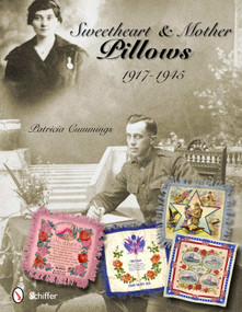 Sweetheart & Mother Pillows, 1917-1945 by Patricia Cummings, 9780764339172
