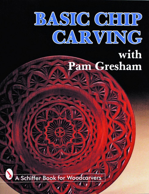 Basic Chip Carving with Pam Gresham by Pam Gresham, 9780887404986