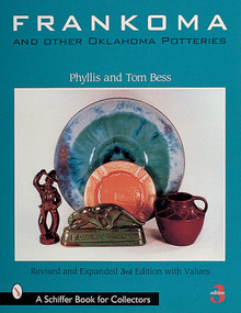 Frankoma and Other Oklahoma Potteries by Phyllis and Tom Bess, 9780764309038
