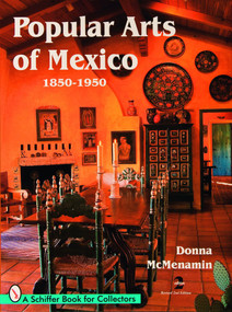 Popular Arts of Mexico (1850-1950) by Donna McMenamin, 9780764332845