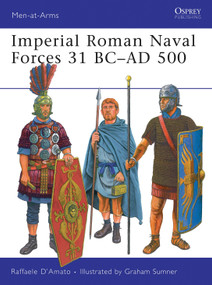 Imperial Roman Naval Forces 31 BC-AD 500 by Raffaele D'Amato, Graham Sumner, 9781846033179
