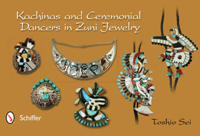 Kachinas and Ceremonial Dancers in Zuni Jewelry by Toshio Sei, 9780764341670