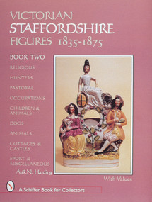 Victorian Staffordshire Figures 1835-1875, Book Two by A. & N. Harding, 9780764304187