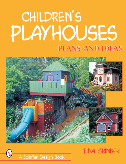 Children's Playhouses (Plans & Ideas) by Tina Skinner, 9780764314162