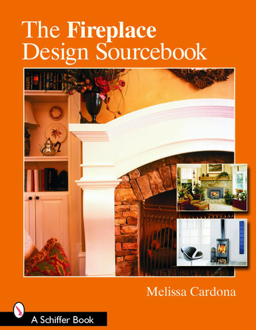 The Fireplace Design Sourcebook by Melissa Cardona, 9780764322839