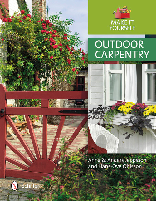 Outdoor Carpentry (Make it Yourself) by Anna Jeppsson, Anders Jeppsson, Hans-Ove Ohlsson, 9780764344343