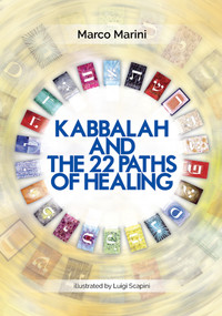 Kabbalah and the 22 Paths of Healing by Marco Marini, Luigi Scapini, 9780764352416