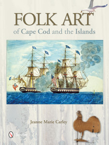 Folk Art of Cape Cod and the Islands by Jeanne Marie Carley, 9780764345265