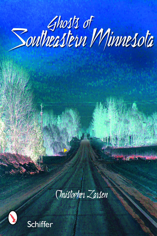 Ghosts of Southeastern Minnesota by Christopher Larsen, 9780764330544