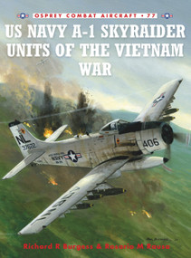 US Navy A-1 Skyraider Units of the Vietnam War by Rick Burgess, Zip Rausa, Jim Laurier, 9781846034107